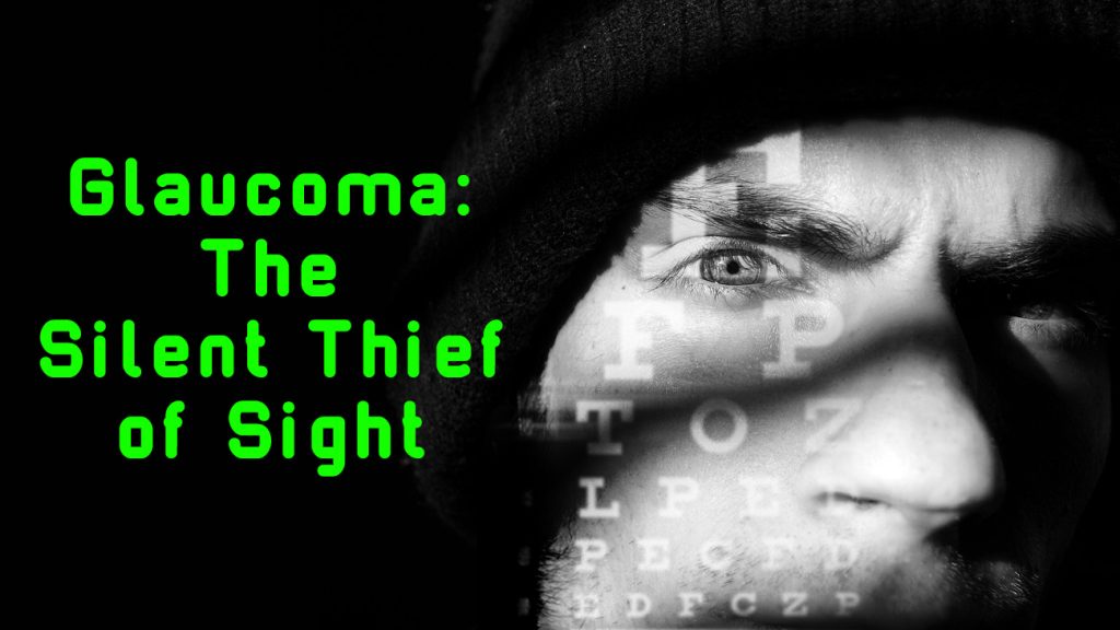 Glaucoma: The Silent Thief of Sight