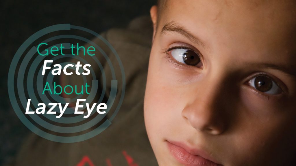 Get the Facts About Lazy Eye